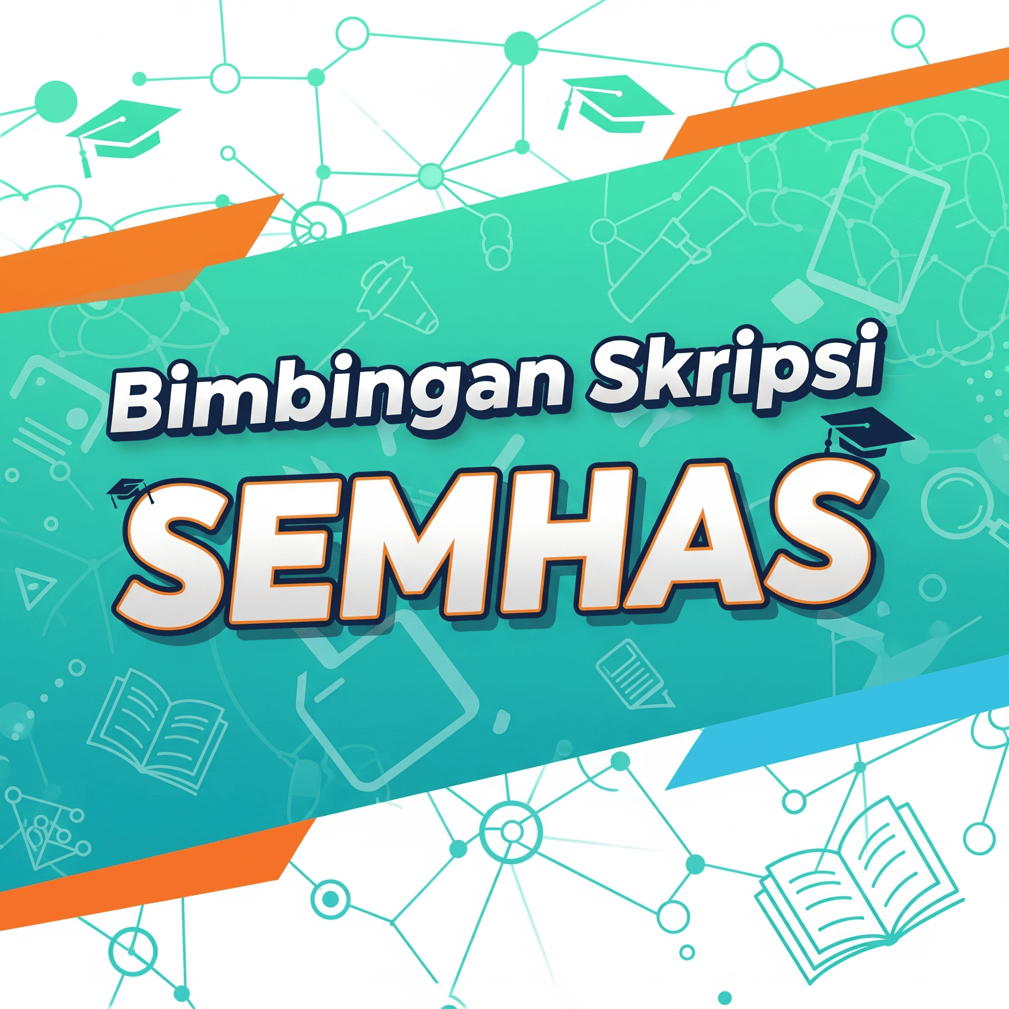 Bimbingan Skripsi SEMHAS (Bab IV–V)